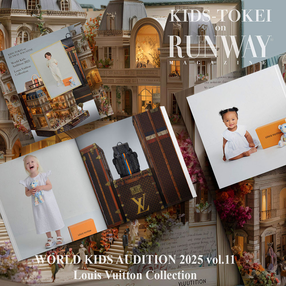 KIDS-TOKEI on RUNWAY MAGAZINE. World Kids Audition 2025 Vol.11 LOUIS VUITTON Collection キッズモデル・赤ちゃんモデル募集！